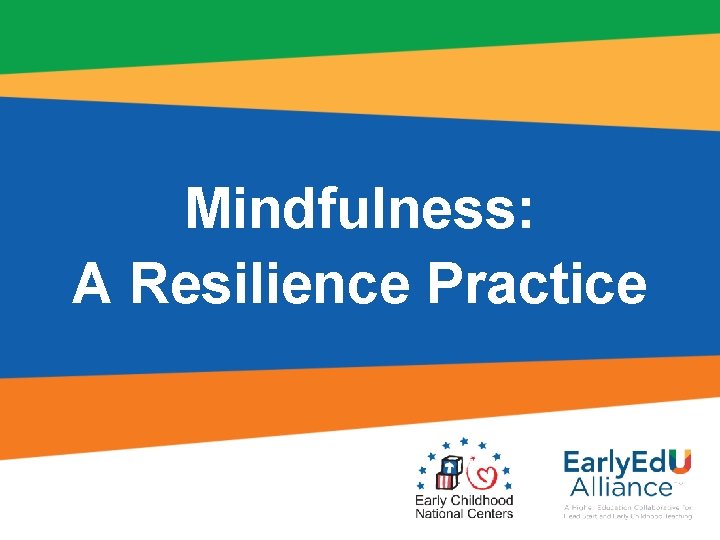 Mindfulness: A Resilience Practice 