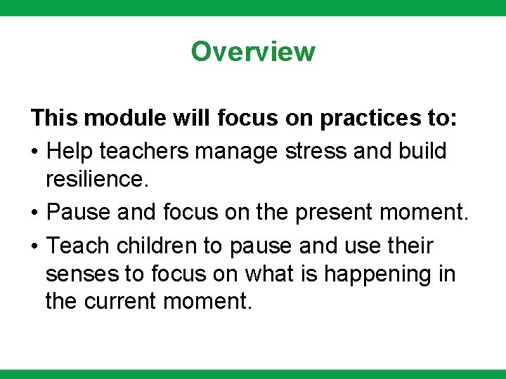 Overview This module will focus on practices to: • Help teachers manage stress and