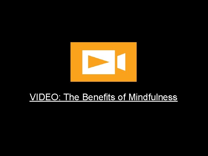 VIDEO: The Benefits of Mindfulness 