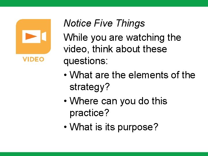 Notice Five Things While you are watching the video, think about these questions: •