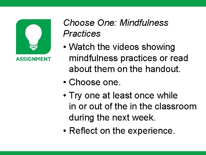 Choose One: Mindfulness Practices • Watch the videos showing mindfulness practices or read about