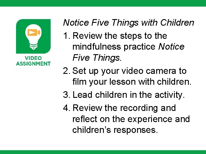 Notice Five Things with Children 1. Review the steps to the mindfulness practice Notice