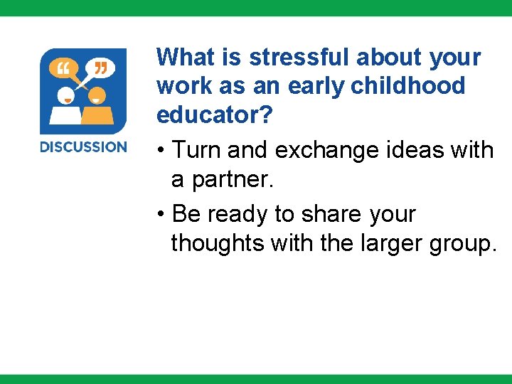 What is stressful about your work as an early childhood educator? • Turn and