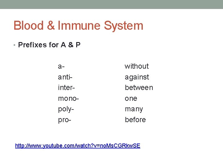 Blood & Immune System • Prefixes for A & P aantiintermonopolypro- without against between