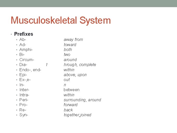 Musculoskeletal System • Prefixes • Ab • Ad • Amphi • Bi • Circum