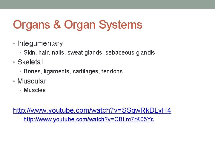 Organs & Organ Systems • Integumentary • Skin, hair, nails, sweat glands, sebaceous glandis