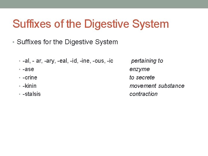 Suffixes of the Digestive System • Suffixes for the Digestive System • -al, -