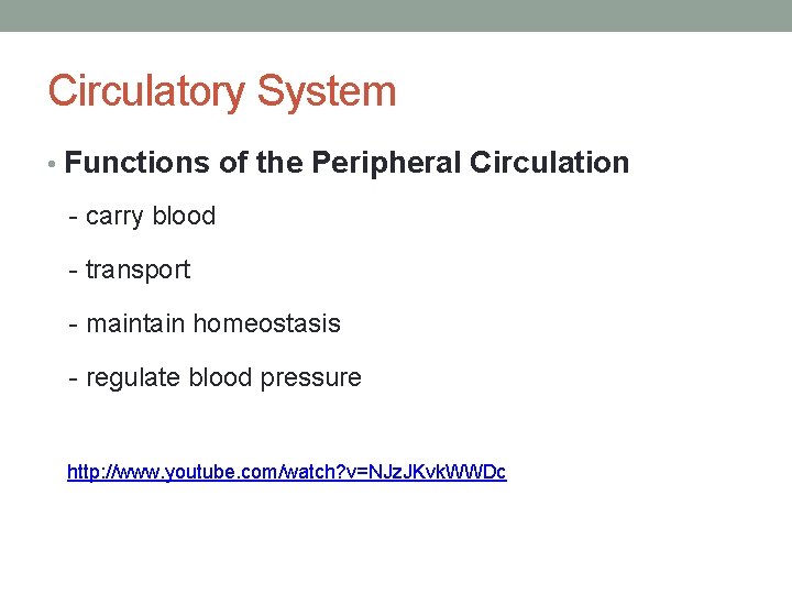 Circulatory System • Functions of the Peripheral Circulation - carry blood - transport -