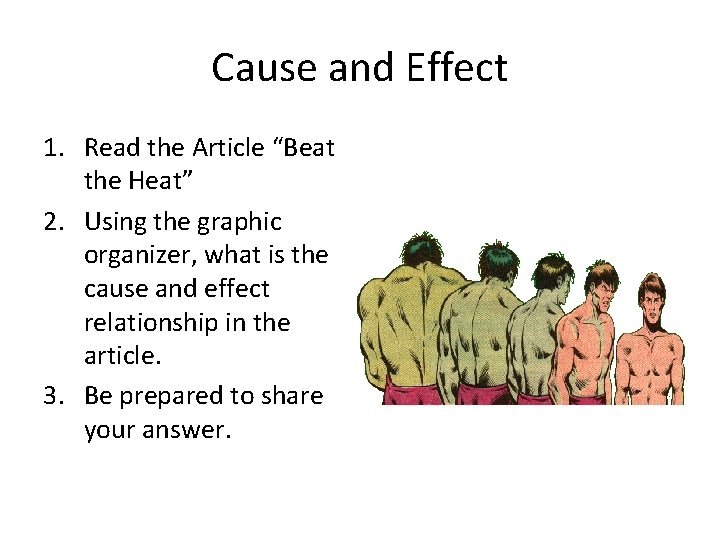 Cause and Effect 1. Read the Article “Beat the Heat” 2. Using the graphic