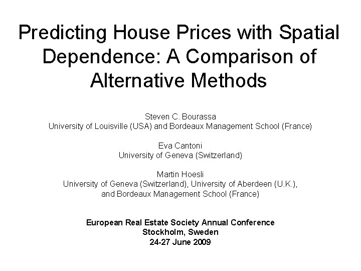 Predicting House Prices with Spatial Dependence: A Comparison of Alternative Methods Steven C. Bourassa