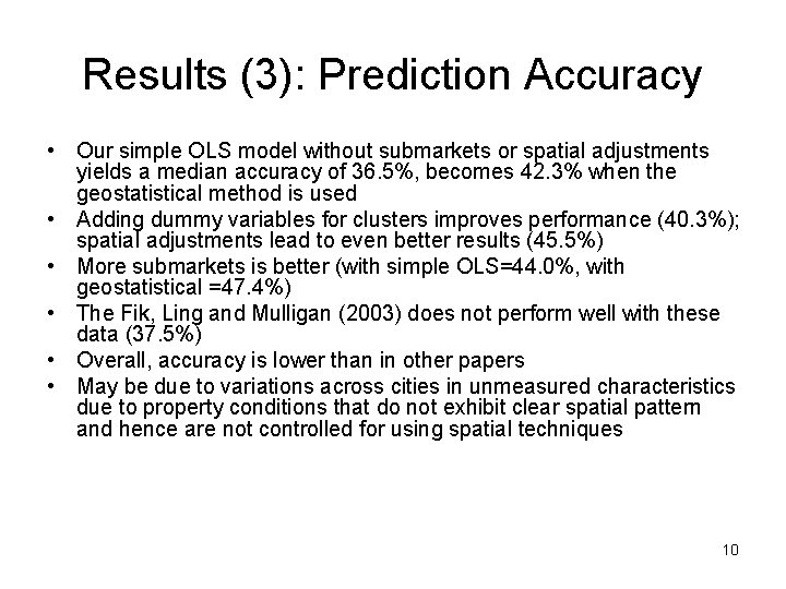 Results (3): Prediction Accuracy • Our simple OLS model without submarkets or spatial adjustments