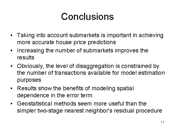 Conclusions • Taking into account submarkets is important in achieving more accurate house price