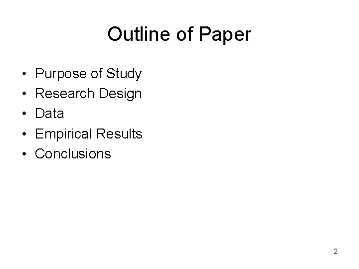 Outline of Paper • • • Purpose of Study Research Design Data Empirical Results