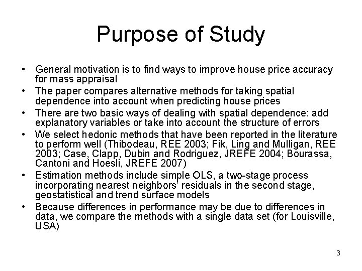 Purpose of Study • General motivation is to find ways to improve house price