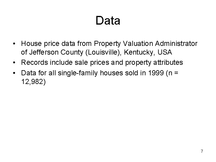 Data • House price data from Property Valuation Administrator of Jefferson County (Louisville), Kentucky,