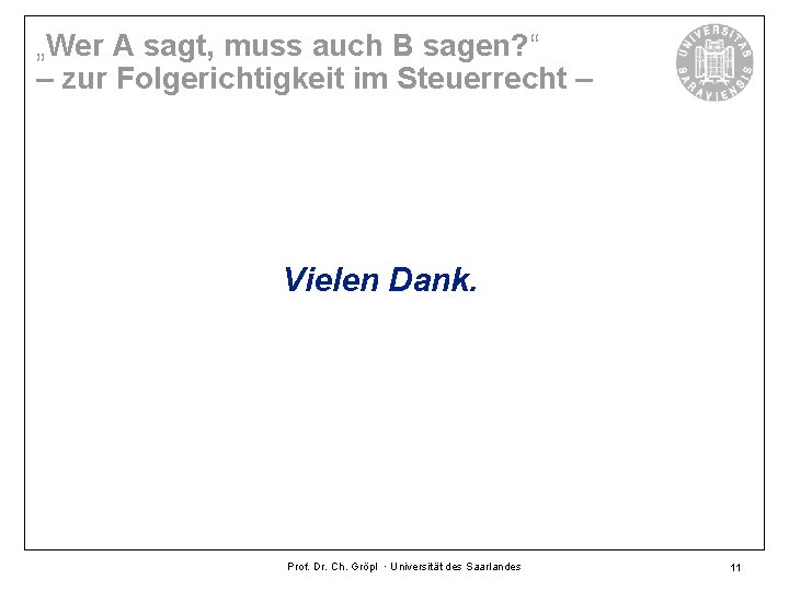 „Wer A sagt, muss auch B sagen? “ – zur Folgerichtigkeit im Steuerrecht –