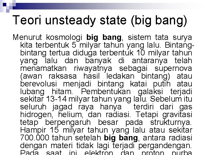 Teori unsteady state (big bang) Menurut kosmologi big bang, sistem tata surya kita terbentuk