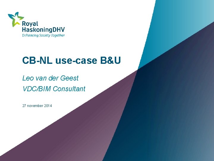 CB-NL use-case B&U Leo van der Geest VDC/BIM Consultant 27 november 2014 