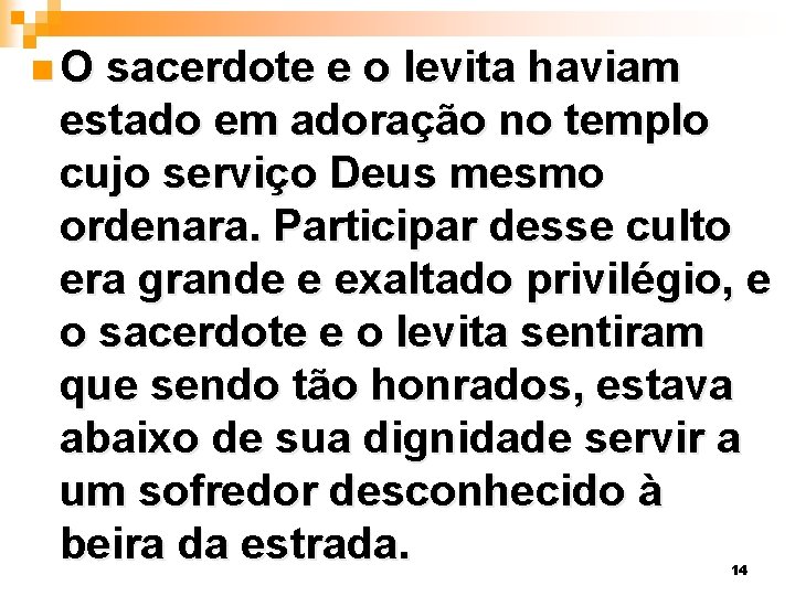 n. O sacerdote e o levita haviam estado em adoração no templo cujo serviço