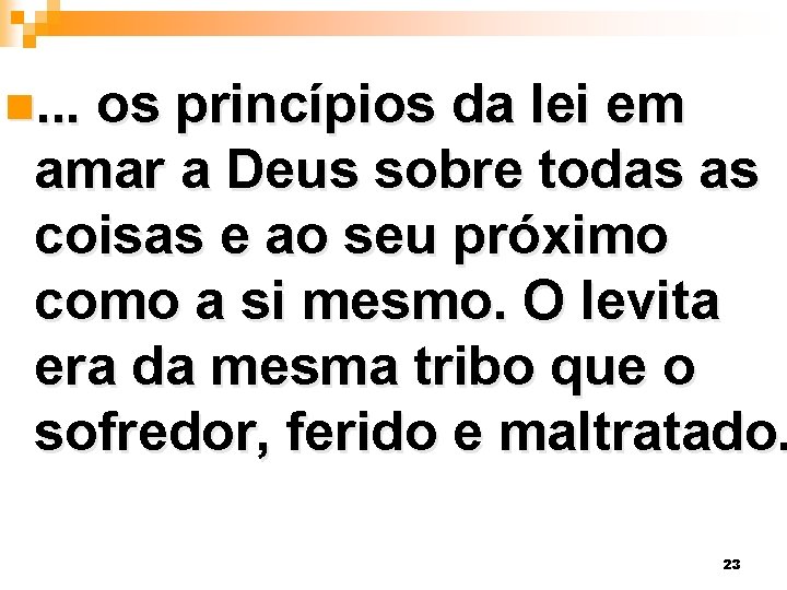 n. . . os princípios da lei em amar a Deus sobre todas as