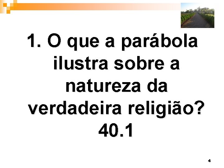 1. O que a parábola ilustra sobre a natureza da verdadeira religião? 40. 1