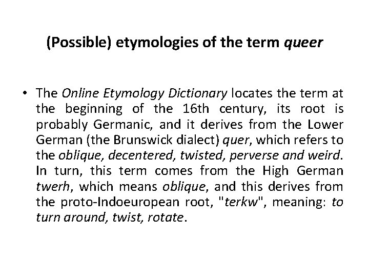 (Possible) etymologies of the term queer • The Online Etymology Dictionary locates the term