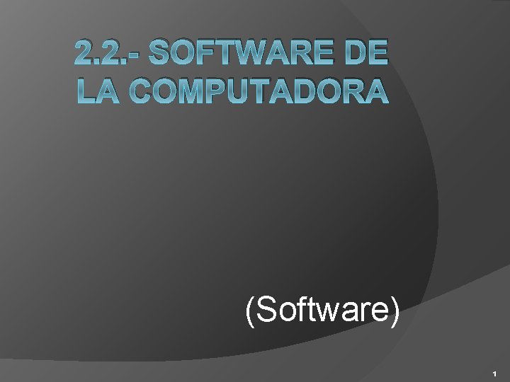 2. 2. - SOFTWARE DE LA COMPUTADORA (Software) 1 