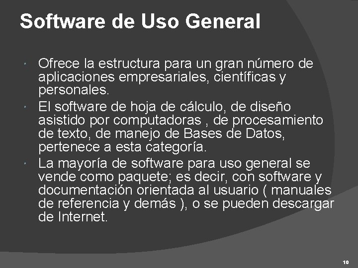 Software de Uso General Ofrece la estructura para un gran número de aplicaciones empresariales,