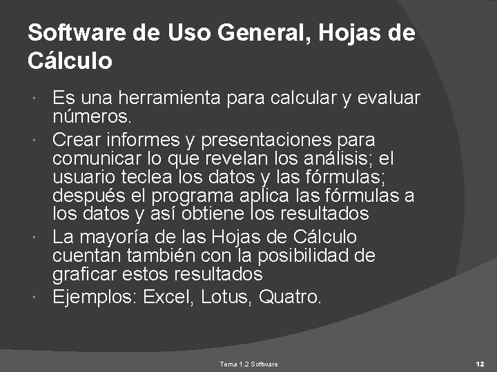 Software de Uso General, Hojas de Cálculo Es una herramienta para calcular y evaluar