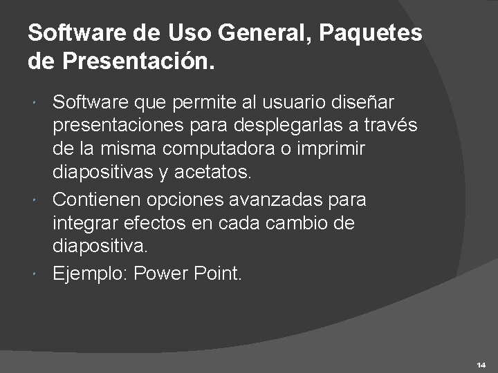 Software de Uso General, Paquetes de Presentación. Software que permite al usuario diseñar presentaciones