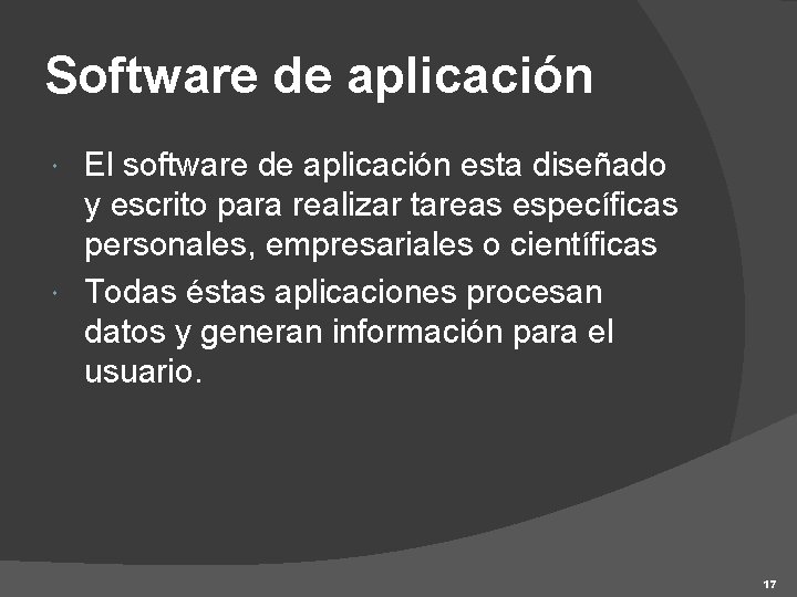 Software de aplicación El software de aplicación esta diseñado y escrito para realizar tareas