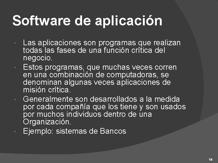 Software de aplicación Las aplicaciones son programas que realizan todas las fases de una