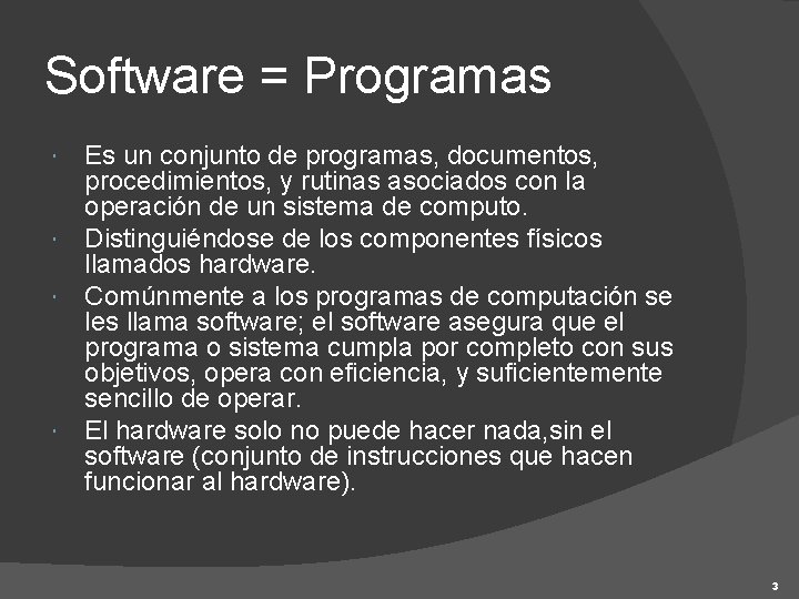 Software = Programas Es un conjunto de programas, documentos, procedimientos, y rutinas asociados con