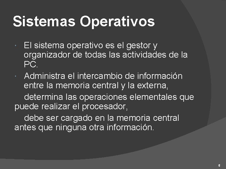 Sistemas Operativos El sistema operativo es el gestor y organizador de todas las actividades