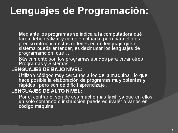 Lenguajes de Programación: Mediante los programas se indica a la computadora qué tarea debe