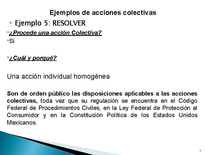 Ejemplos de acciones colectivas Ejemplo 5: RESOLVER ¿Procede una acción Colectiva? Si ¿Cuál y