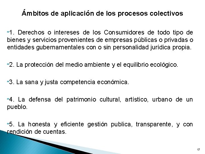 Ámbitos de aplicación de los procesos colectivos 1. Derechos o intereses de los Consumidores