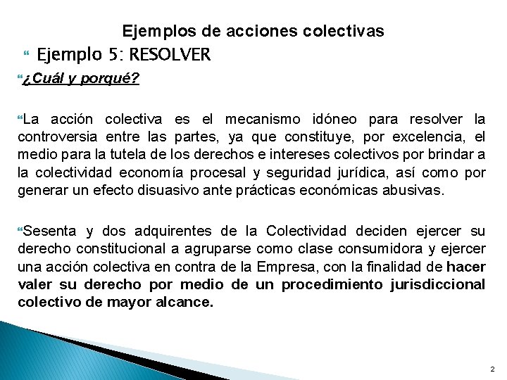  Ejemplos de acciones colectivas Ejemplo 5: RESOLVER ¿Cuál y porqué? La acción colectiva