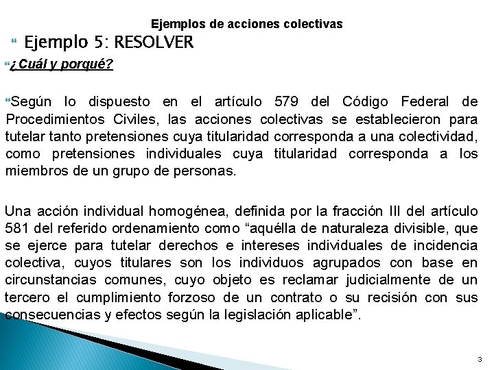 Ejemplos de acciones colectivas Ejemplo 5: RESOLVER ¿Cuál y porqué? Según lo dispuesto en