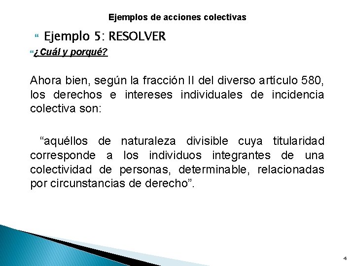 Ejemplos de acciones colectivas Ejemplo 5: RESOLVER ¿Cuál y porqué? Ahora bien, según la