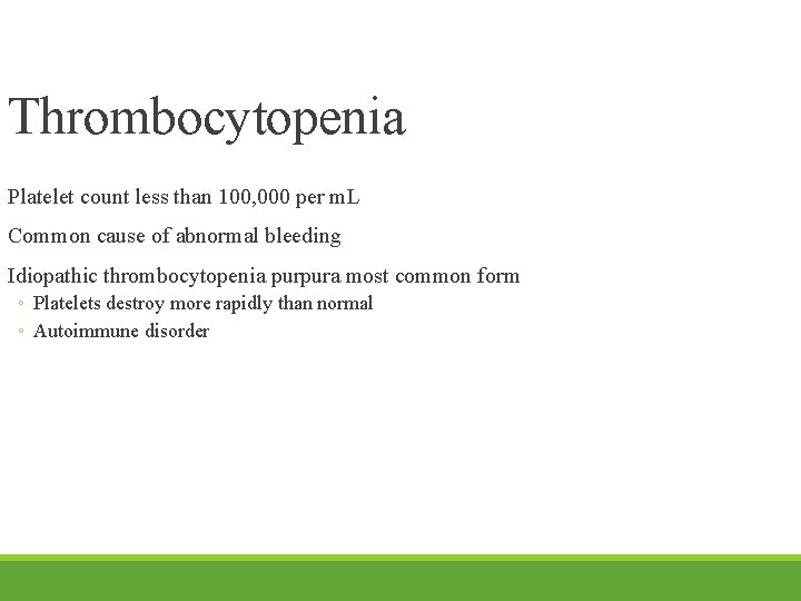 Thrombocytopenia Platelet count less than 100, 000 per m. L Common cause of abnormal