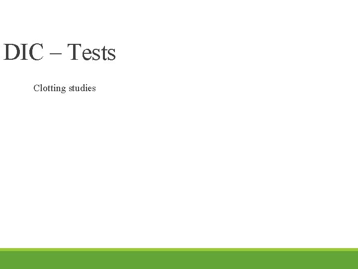 DIC – Tests Clotting studies 