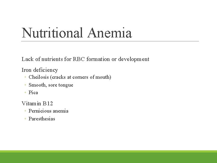 Nutritional Anemia Lack of nutrients for RBC formation or development Iron deficiency ◦ Cheilosis