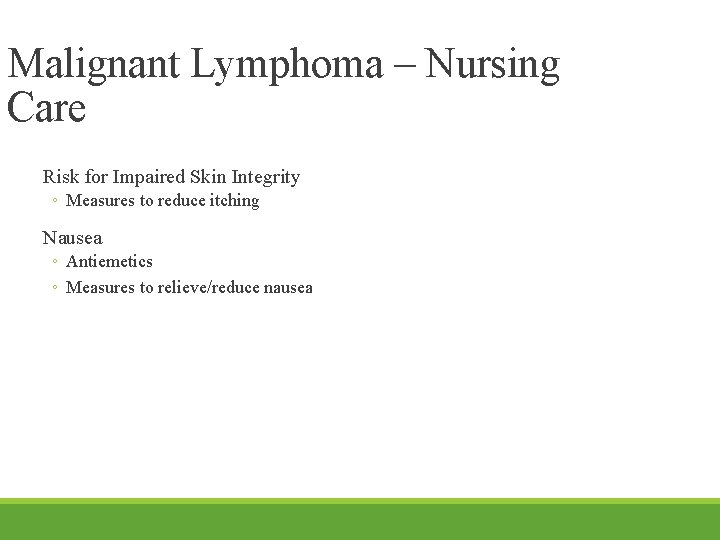 Malignant Lymphoma – Nursing Care Risk for Impaired Skin Integrity ◦ Measures to reduce