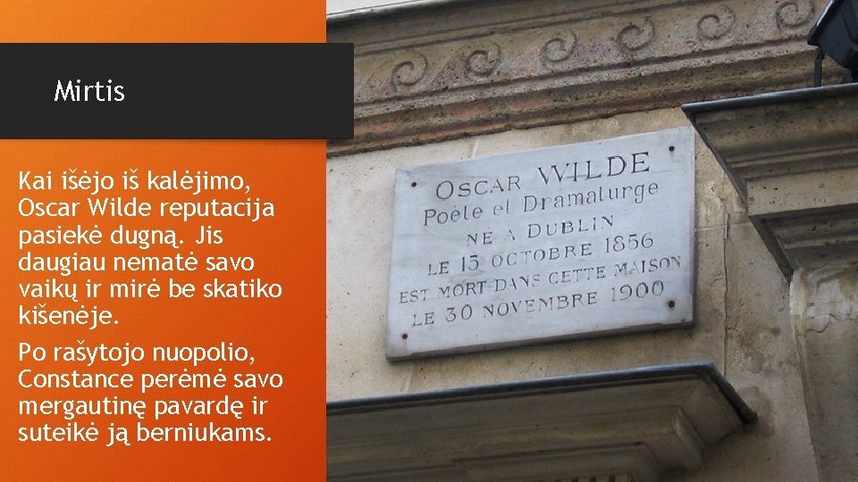 Mirtis Kai išėjo iš kalėjimo, Oscar Wilde reputacija pasiekė dugną. Jis daugiau nematė savo