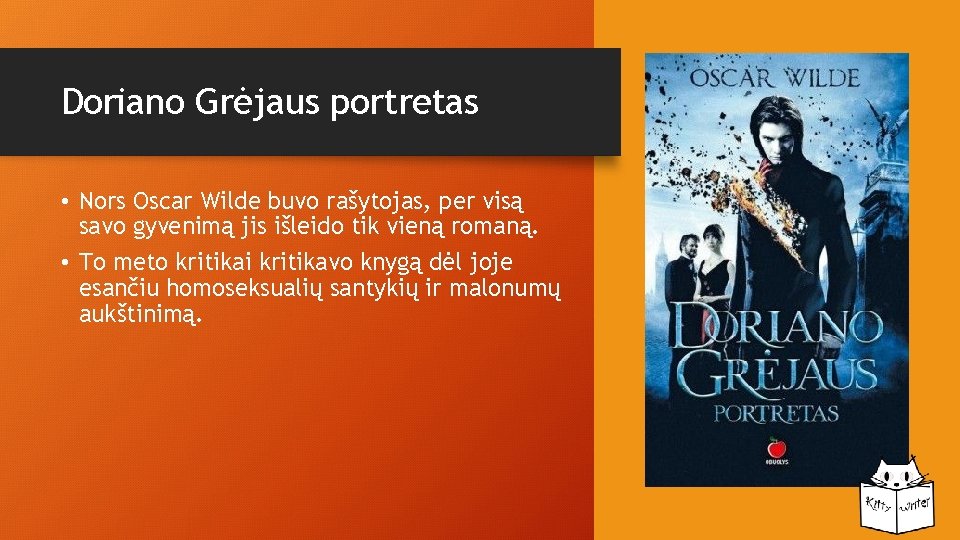 Doriano Grėjaus portretas • Nors Oscar Wilde buvo rašytojas, per visą savo gyvenimą jis Doriano Grėjaus portretas • Nors Oscar Wilde buvo rašytojas, per visą savo gyvenimą jis