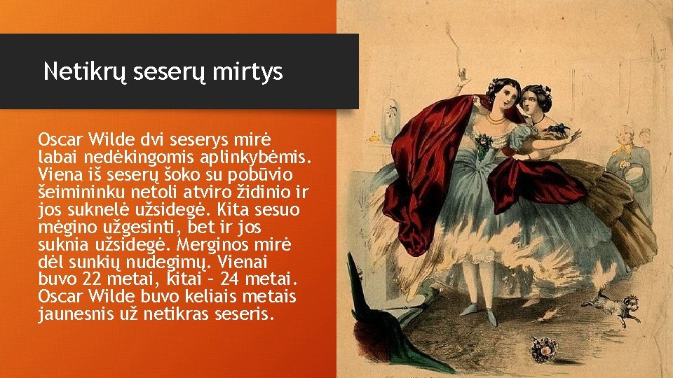 Netikrų seserų mirtys Oscar Wilde dvi seserys mirė labai nedėkingomis aplinkybėmis. Viena iš seserų