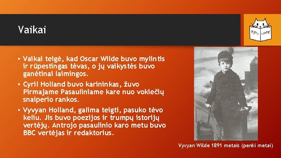 Vaikai • Vaikai teigė, kad Oscar Wilde buvo mylintis ir rūpestingas tėvas, o jų