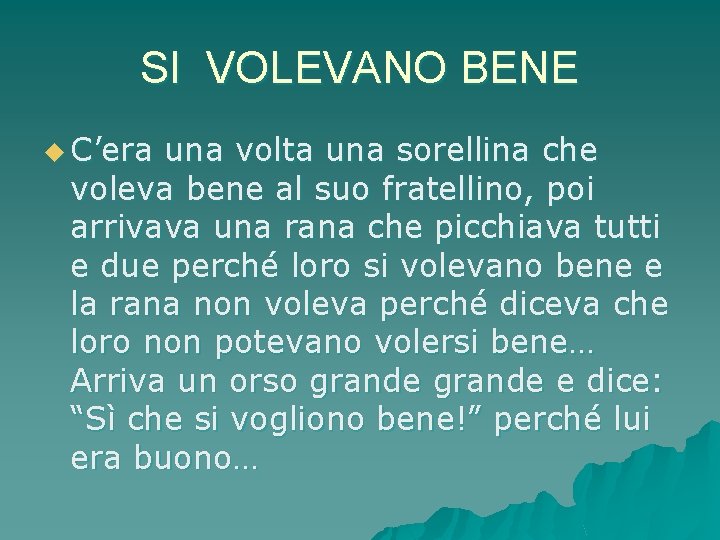 SI VOLEVANO BENE u C’era una volta una sorellina che voleva bene al suo