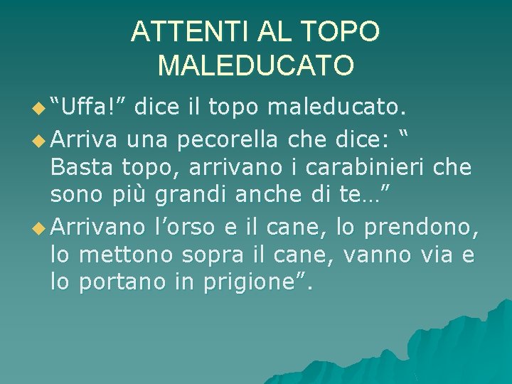 ATTENTI AL TOPO MALEDUCATO u “Uffa!” dice il topo maleducato. u Arriva una pecorella